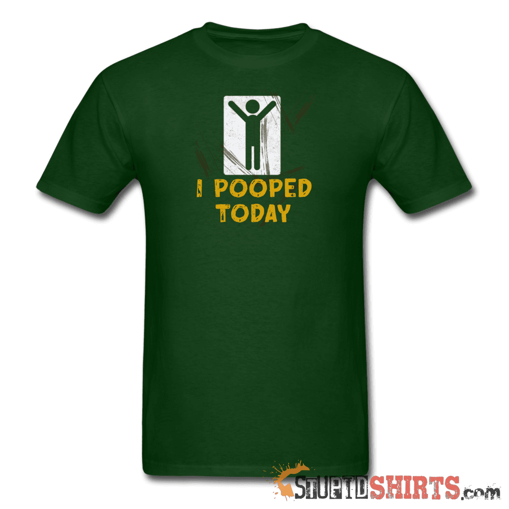 I Pooped Today Funny T-Shirt | StupidShirts.com Unisex T-Shirt StupidShirts.com