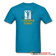 I Pooped Today - Men's T-Shirt - StupidShirts.com Men's T-Shirt StupidShirts.com