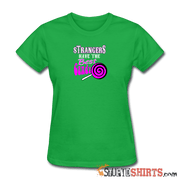 Strangers Candy - Women's T-Shirt - StupidShirts.com Women's T-Shirt StupidShirts.com