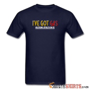 Got GAS! - Men's T-Shirt - StupidShirts.com Men's T-Shirt StupidShirts.com