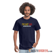 Got GAS! - Men's T-Shirt - StupidShirts.com Men's T-Shirt StupidShirts.com