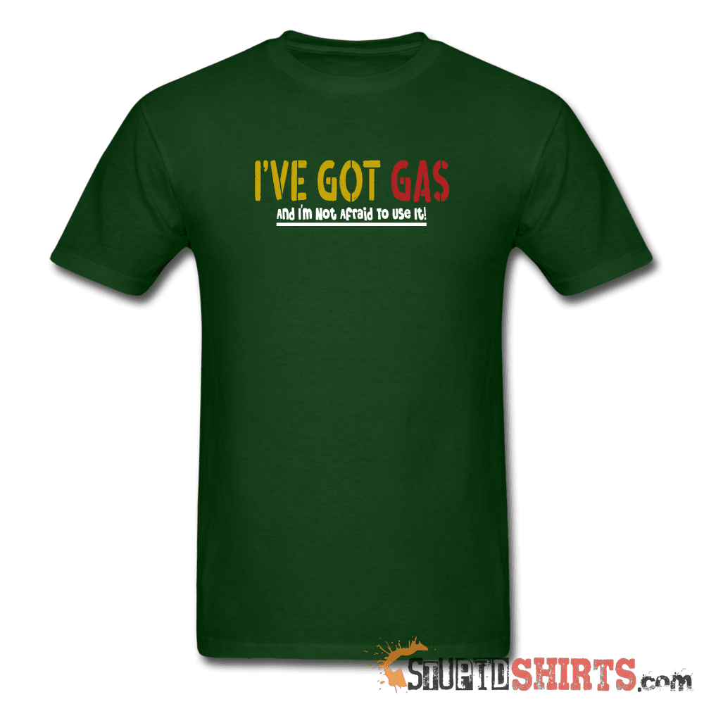 Got GAS! Funny T-Shirt | StupidShirts.com Unisex T-Shirt StupidShirts.com