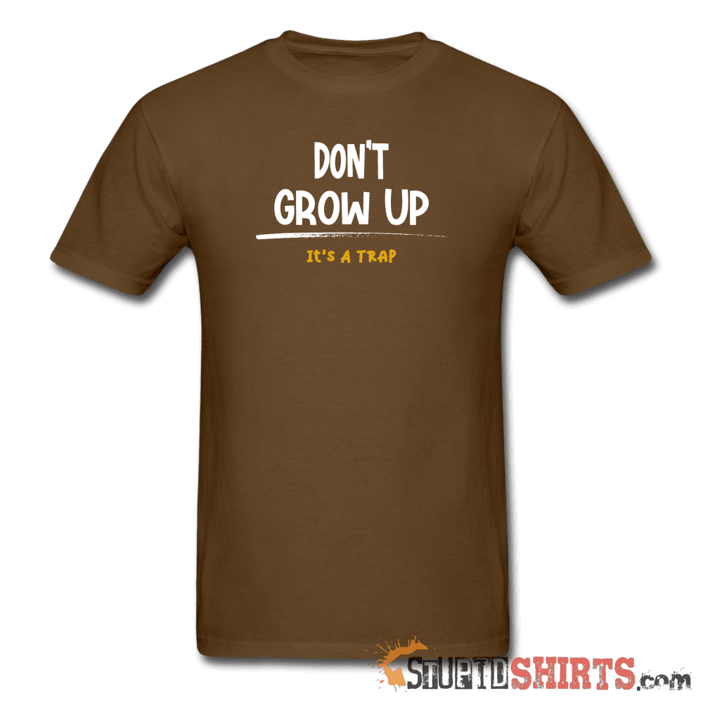 Don't Grow Up It's A Trap Funny Tee | StupidShirts.com Unisex T-Shirt StupidShirts.com