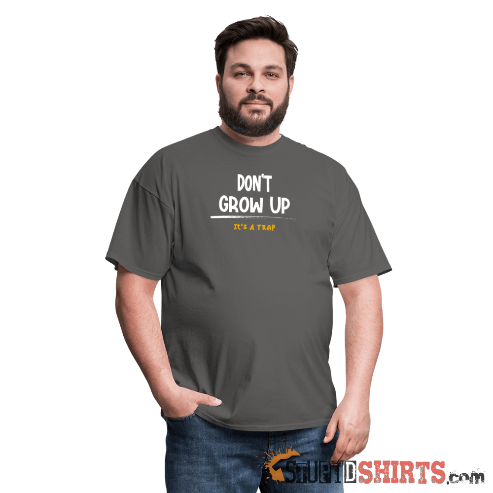 Don't Grow Up It's A Trap Funny Tee | StupidShirts.com Unisex T-Shirt StupidShirts.com
