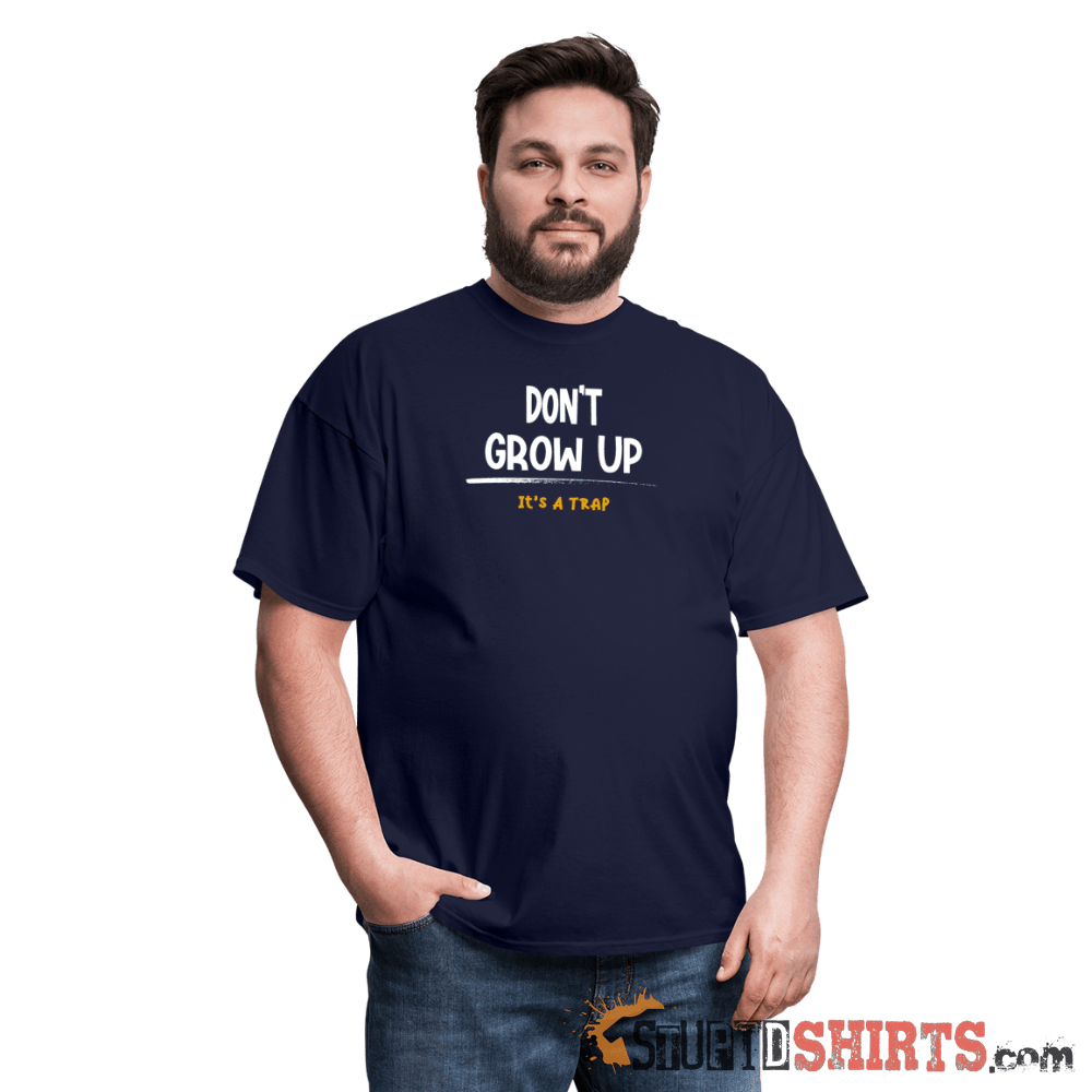 Don't Grow Up It's A Trap Funny Tee | StupidShirts.com Unisex T-Shirt StupidShirts.com