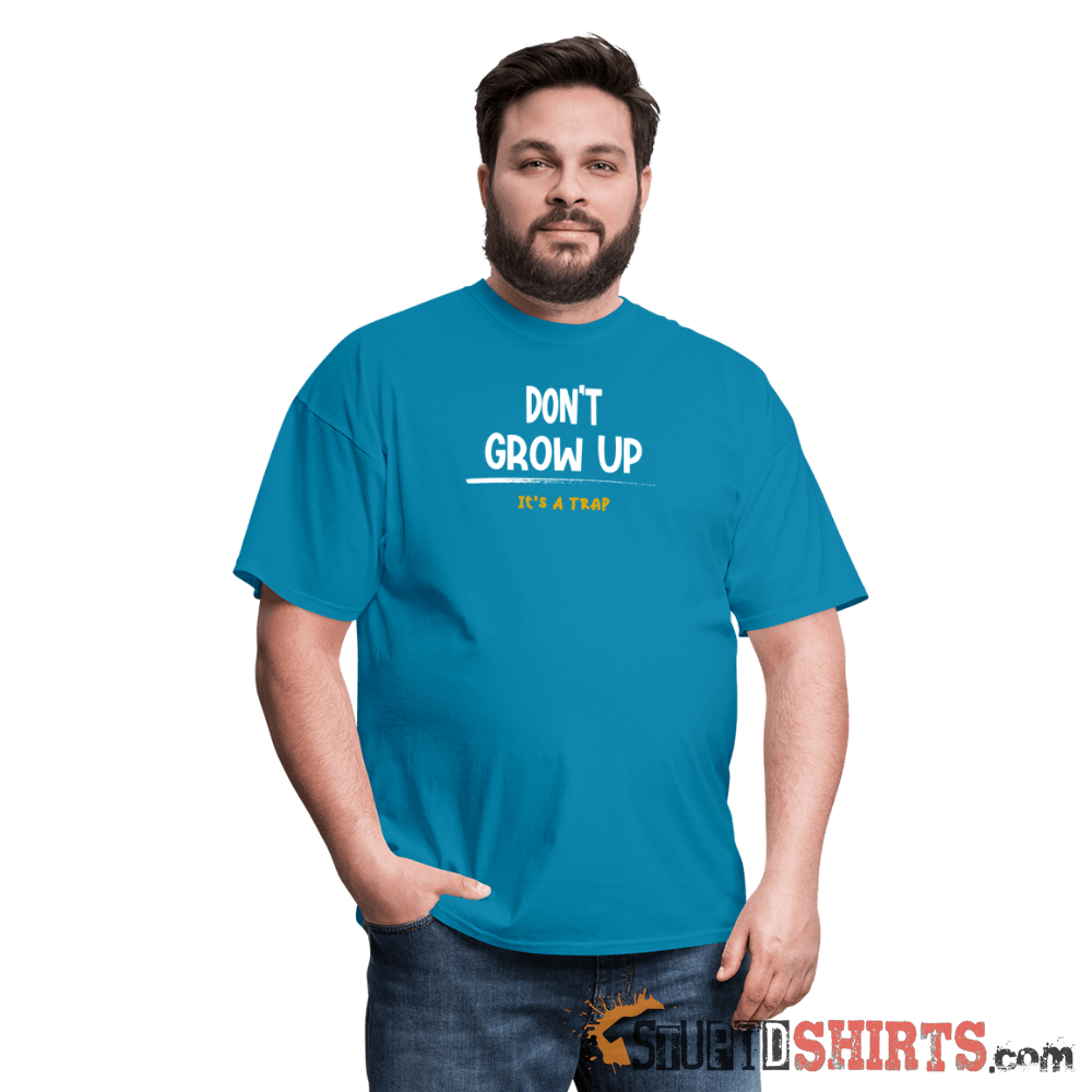 Don't Grow Up It's A Trap Funny Tee | StupidShirts.com Unisex T-Shirt StupidShirts.com