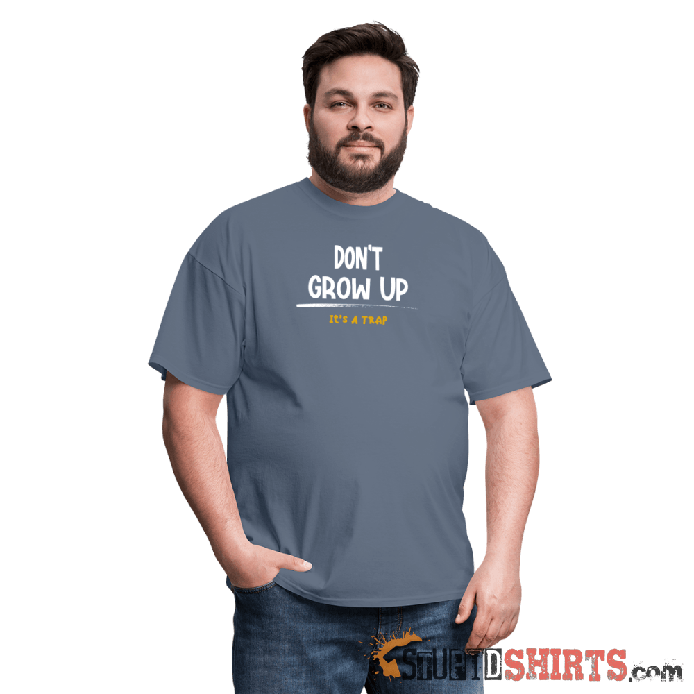 Don't Grow Up It's A Trap Funny Tee | StupidShirts.com Unisex T-Shirt StupidShirts.com