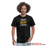 Wake Up Grumpy - Men's T-Shirt - StupidShirts.com Men's T-Shirt StupidShirts.com
