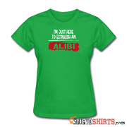 Establish An Alibi - Women's T-Shirt - StupidShirts.com Women's T-Shirt StupidShirts.com