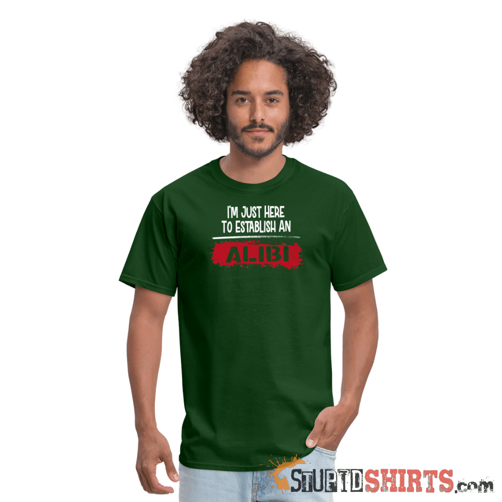 Establish An Alibi Funny T-Shirt | StupidShirts.com Unisex T-Shirt StupidShirts.com