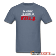 Establish An Alibi - Men's T-Shirt - StupidShirts.com Men's T-Shirt StupidShirts.com