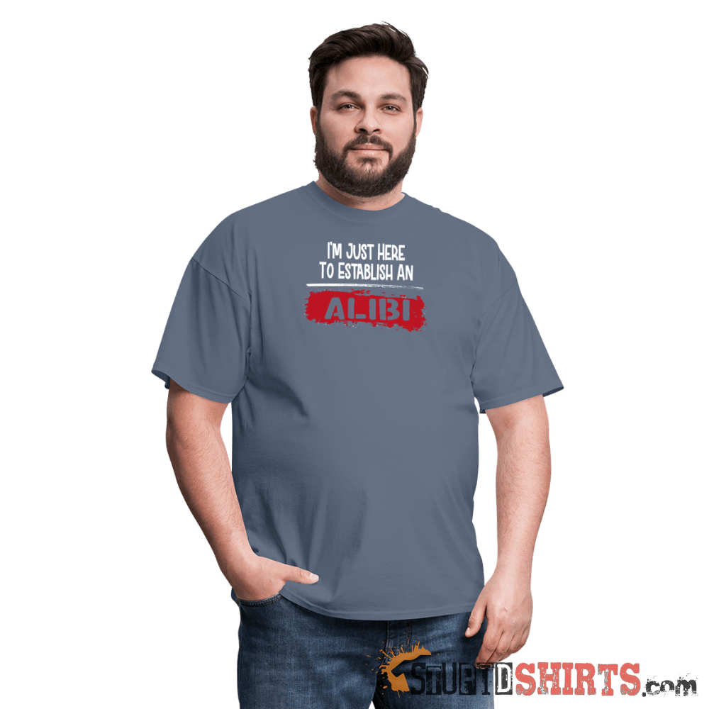Establish An Alibi Funny T-Shirt | StupidShirts.com Unisex T-Shirt StupidShirts.com