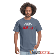 Establish An Alibi - Men's T-Shirt - StupidShirts.com Men's T-Shirt StupidShirts.com