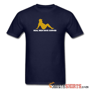 Real Men Have Curves - Men's T-Shirt - StupidShirts.com Men's T-Shirt StupidShirts.com