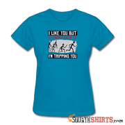 I Like You But If Zombies Chase Us I'm Tripping You - Women's T-Shirt - StupidShirts.com Women's T-Shirt | Fruit of the Loom L3930R StupidShirts.com