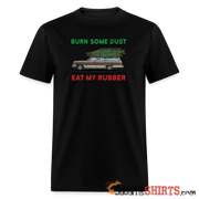 Burn Some Dust - Men's T-Shirt - StupidShirts.com Men's T-Shirt StupidShirts.com