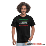Burn Some Dust - Men's T-Shirt - StupidShirts.com Men's T-Shirt StupidShirts.com