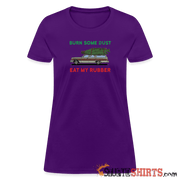 Burn Some Dust - Women's T-Shirt - StupidShirts.com Women's T-Shirt StupidShirts.com
