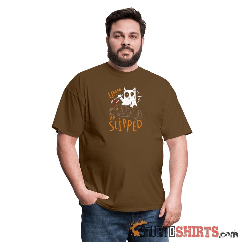 He Slipped Funny T-Shirt | StupidShirts.com Unisex T-Shirt StupidShirts.com