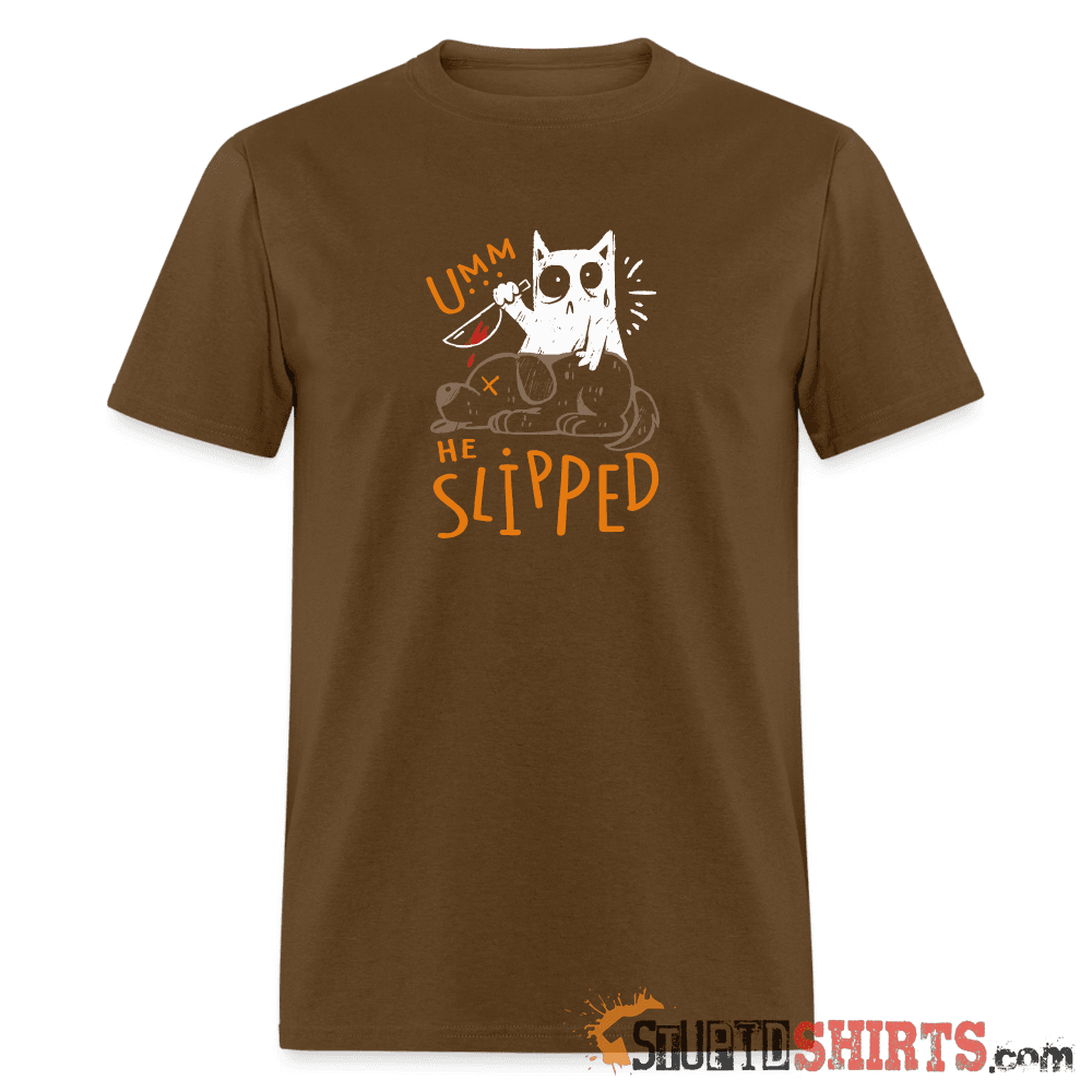 He Slipped Funny T-Shirt | StupidShirts.com Unisex T-Shirt StupidShirts.com