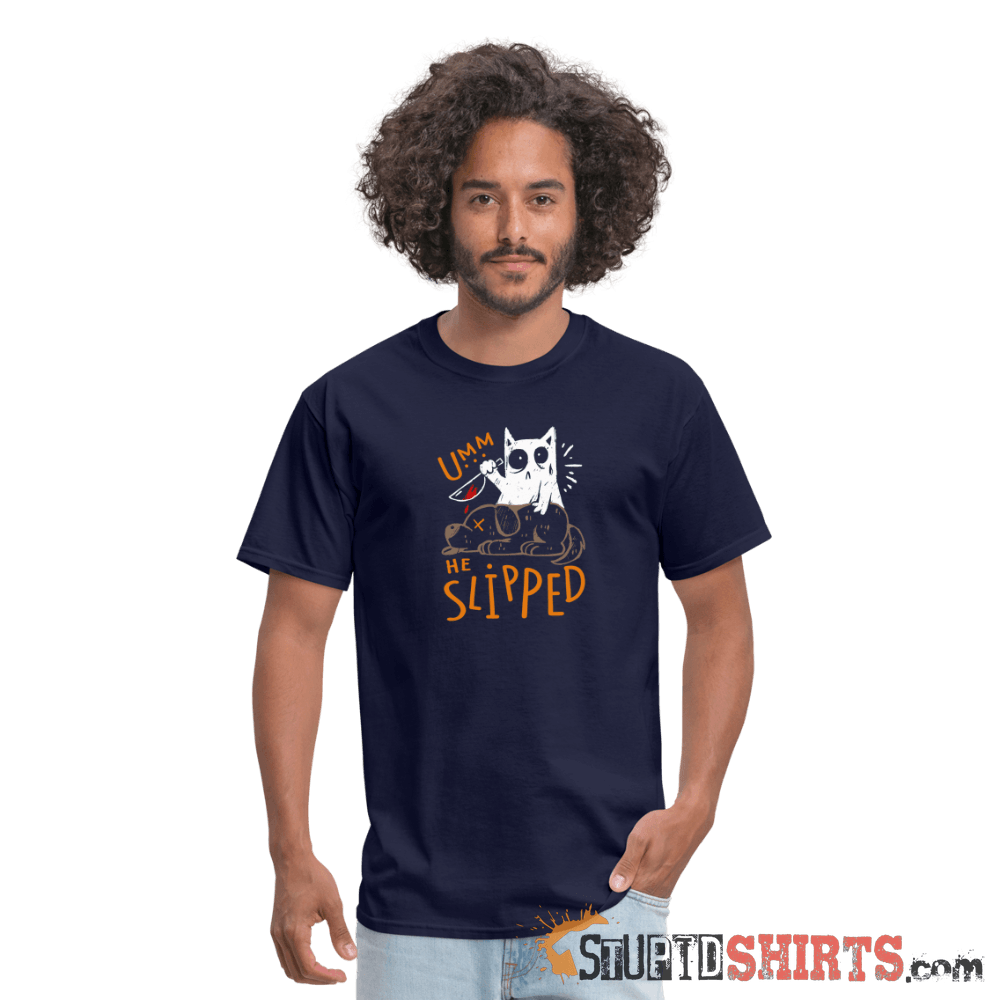 He Slipped Funny T-Shirt | StupidShirts.com Unisex T-Shirt StupidShirts.com