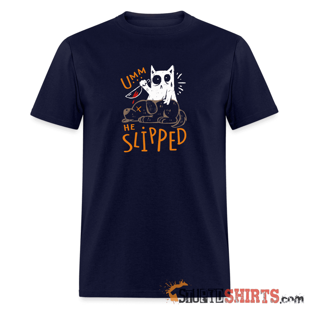 He Slipped Funny T-Shirt | StupidShirts.com Unisex T-Shirt StupidShirts.com