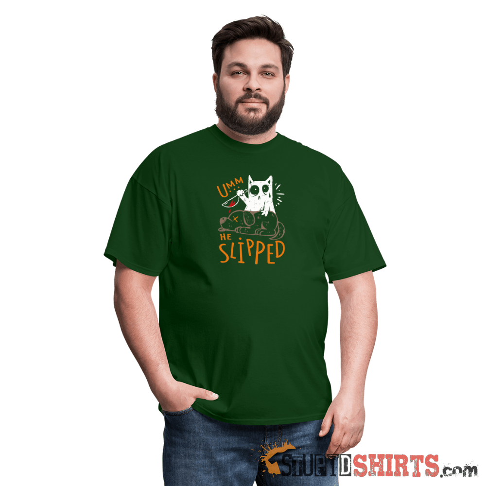 He Slipped Funny T-Shirt | StupidShirts.com Unisex T-Shirt StupidShirts.com