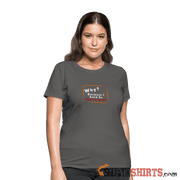 Why - Women's T-Shirt Women's T-Shirt StupidShirts.com