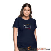 Why - Women's T-Shirt Women's T-Shirt StupidShirts.com