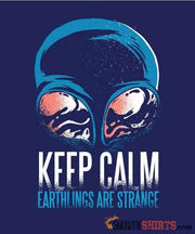 Keep Calm. Earthlings Are Strange - Men's T-Shirt - StupidShirts.com Men's T-Shirt StupidShirts.com